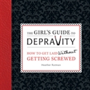 The Girl's Guide to Depravity by Heather Rutman
