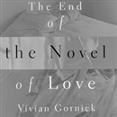 The End of the Novel of Love by Vivian Gornick