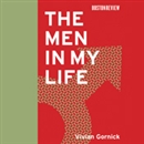 The Men in My Life by Vivian Gornick