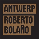 Antwerp by Roberto Bolano