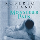 Monsieur Pain by Roberto Bolano