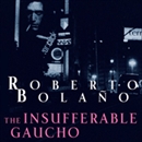 The Insufferable Gaucho by Roberto Bolano
