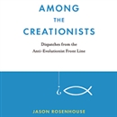 Among the Creationists by Jason Rosenhouse