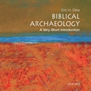 Biblical Archaeology: A Very Short Introduction by Eric H. Cline