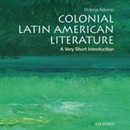 Colonial Latin American Literature: A Very Short Introduction by Rolena Adorno