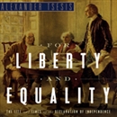 For Liberty and Equality: The Life and Times of the Declaration of Independence by Alexander Tsesis