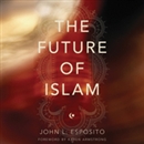 The Future of Islam by John L. Esposito