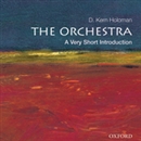 The Orchestra: A Very Short Introduction by D. Kern Holoman