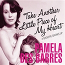Take Another Little Piece of My Heart by Pamela Des Barres