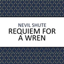 Requiem for a Wren by Nevil Shute
