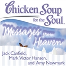 Chicken Soup for the Soul - Messages from Heaven by Jack Canfield