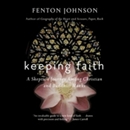 Keeping Faith: A Skeptic's Journey Among Christian and Buddhist Monks by Fenton Johnson