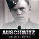 Auschwitz: A British POW's Eyewitness Account by Colin Rushton