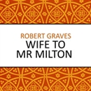 Wife to Mr Milton by Robert Graves