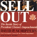 Sellout: The Inside Story of President Clinton's Impeachment by David P. Schipper