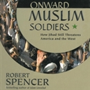 Onward Muslim Soldiers by Robert Spencer