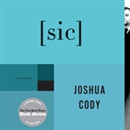 Sic: A Memoir by Joshua Cody