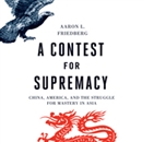 A Contest for Supremacy by Aaron Friedberg