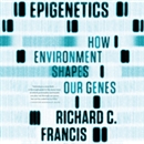 Epigenetics: The Ultimate Mystery of Inheritance by Richard C. Francis