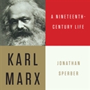 Karl Marx: A Nineteenth-Century Life by Jonathan Sperber