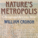 Nature's Metropolis: Chicago and the Great West by William Cronon