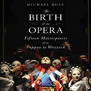 The Birth of an Opera by Michael Rose