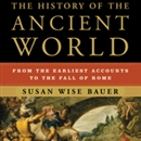 The History of the Ancient World by Susan Wise Bauer