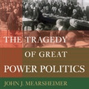 The Tragedy of Great Power Politics by John J. Mearsheimer