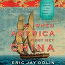 When America First Met China by Eric Jay Dolin