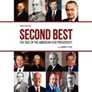Second Best: The Rise of the American Vice Presidency by James E. Hite