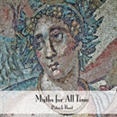 Myths for All Time: Selected Greek Stories Retold by Patrick Hunt