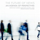 The Future of News: An Agenda of Perspectives by Maxwell E. McCombs