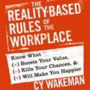 The Reality-Based Rules of the Workplace by Cy Wakeman