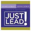 Just Lead!: A No-Whining, No-Complaining, No-Nonsense Practical Guide for Women Leaders in the Church by Sherry Surratt
