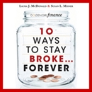 10 Ways to Stay Broke...Forever by Laura McDonald