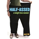Half-Assed: A Weight-Loss Memoir by Jennette Fulda