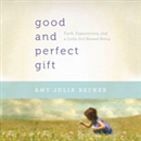 A Good and Perfect Gift by Amy Julia Becker