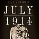 July 1914: Countdown to War by Sean McMeekin