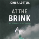 At the Brink: Will Obama Push Us Over the Edge? by John Lott