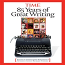 85 Years of Great Writing by Editors of Time Magazine
