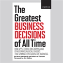 The Greatest Business Decisions of All Time by Verne Harnish