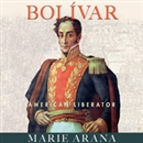 Bolivar: American Liberator by Marie Arana