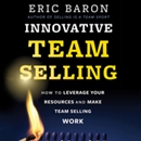 Innovative Team Selling by Eric Baron