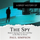 A Brief History of the Spy by Paul Simpson