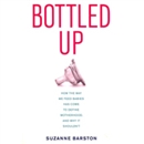 Bottled Up: How the Way We Feed Babies Has Come to Define Motherhood, and Why It Shouldn't by Suzanne Barston
