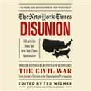 Disunion: Modern Historians Revisit and Reconsider the Civil War from Lincoln's Election to the Emancipation Proclamation by Ted Widmer