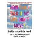 How Can I Talk If My Lips Don't Move? by Tito Rajarshi Mukhopadhyay