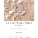 An Absorbing Errand by Janna Malamud Smith