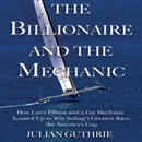 The Billionaire and the Mechanic by Julian Guthrie