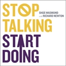 Stop Talking Start Doing by Shaa Wasmund